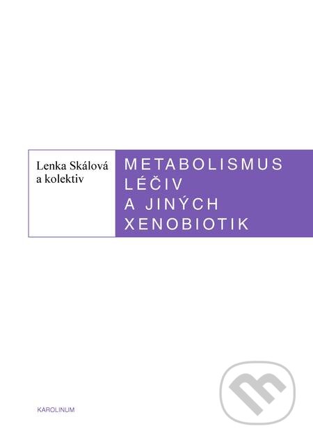 Metabolismus léčiv a jiných xenobiotik - Lenka Skálová a kolektiv