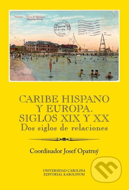 Caribe hispano y Europa: Siglos XIX y XX - Josef Opatrný