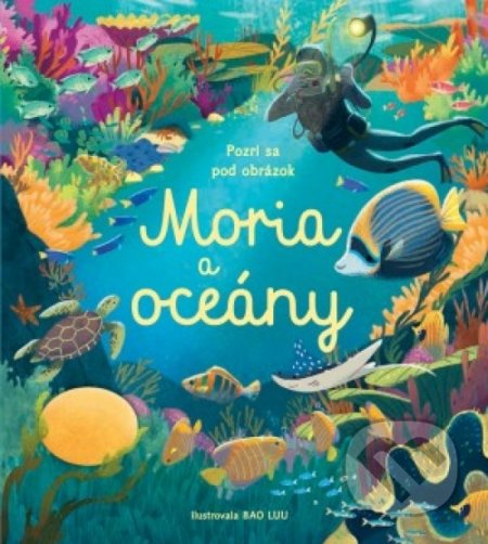 Pozri sa pod obrázok: Moria a oceány - Megan Cullis, Bao Luu (Ilustrácie)