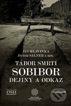Tábor smrti Sobibor - Ján Hlavinka, Peter Salner