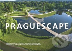 Praguescape/Současná krajinářská architektura ve veřejném prostoru Prahy - Jakub Hepp