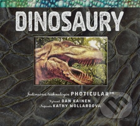 Dinosaury – Jedinečná technológia Photicular™ - Dan Kainen, Kathy Wollard