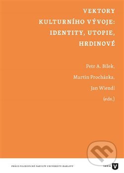 Vektory kulturního vývoje: identity, utopie, hrdinové