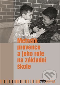 Metodik prevence a jeho role na základní škole - Miroslav Procházka