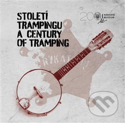 Století trampingu / A Century of Tramping - Jan Pohunek