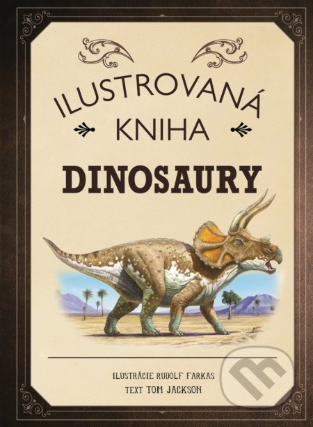Ilustrovaná kniha: Dinosaury - Tom Jackson