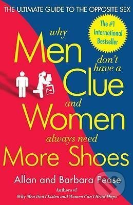 Why Men Don't Have a Clue and Women Always Need More Shoes