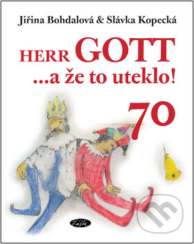 Herr GOTT ...a že to uteklo!