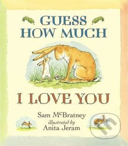 Guess How Much I Love You - Sam McBratney, Anita Jeram (ilustrácie)