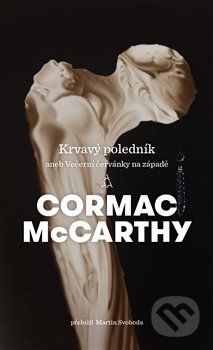 Krvavý poledník - Cormac McCarthy