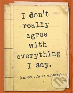 Zápisník - I don't really agree with everything I say.