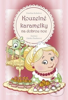 Kouzelné karamelky na dobrou noc - Kateřina Kubalová, Zdeňka Študlarová