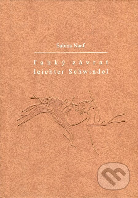 Ľahký závrat / Leichter Schwindel - Sabina Naef