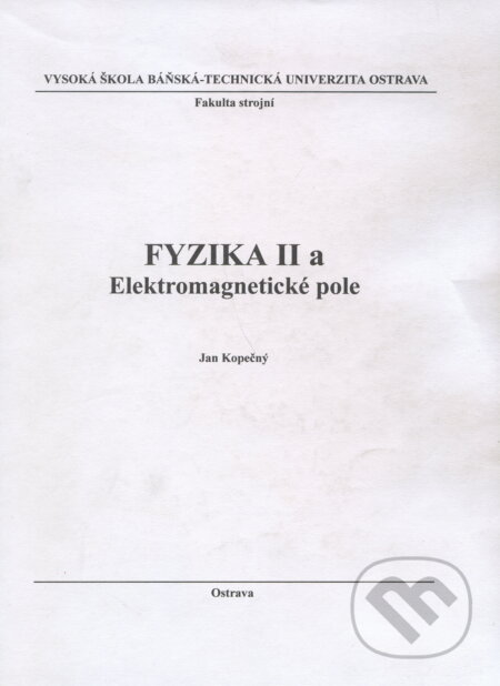 Fyzika II a Elektromagnetické pole - Jan Kopečný