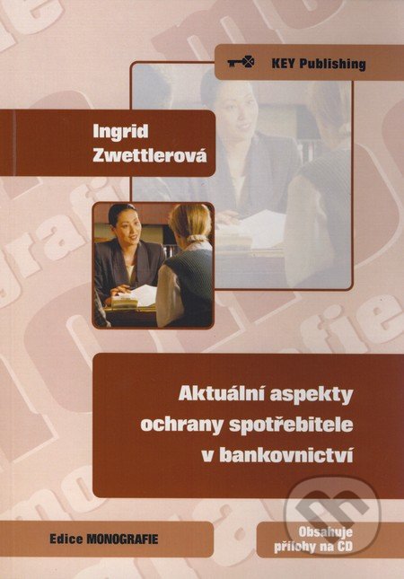 Aktuální aspekty ochrany spotřebitele v bankovnictví - Ingrid Zwettlerová
