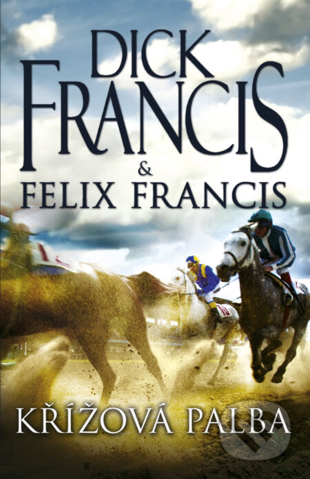 Křížová palba - Dick Francis, Felix Francis