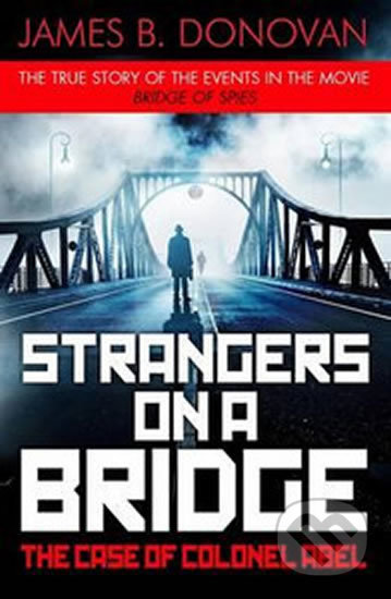 Strangers on a Bridge - James B. Donovan
