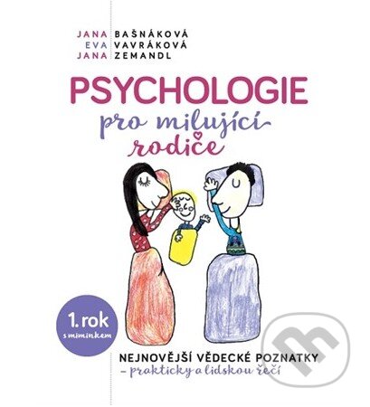 Psychologie pro milující rodiče - Jana Bašnáková, Eva Vavráková, Jana Zemandl