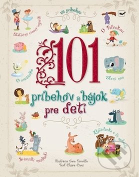 101 príbehov a bájok pre deti - Sarra Torretta, Chiara Cioni