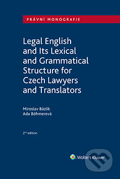 Legal English and Its Lexical and Grammatical Structure for Czech Lawyers and Translators