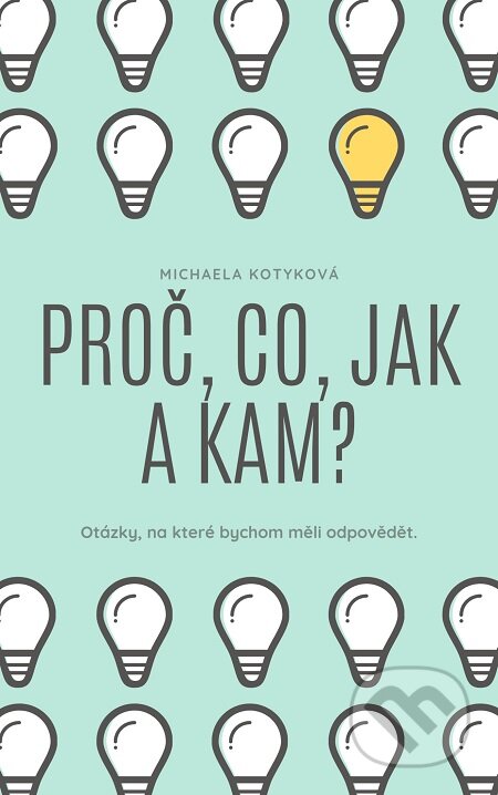 Proč, Co, Jak a Kam?