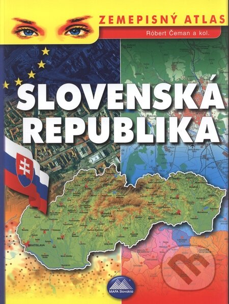 Zemepisný atlas - Slovenská republika - Róbert Čeman a kol