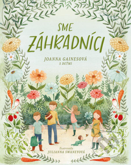 Sme záhradníci - Joanna Gaines, Julianna Swaney (ilustrátor)