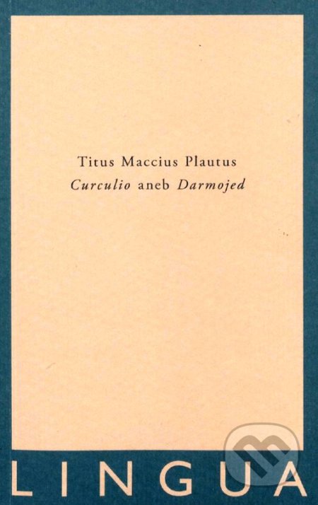 Curculio aneb Darmojed - Titus Maccius Plautus
