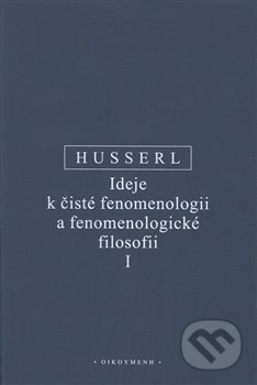 Ideje k čisté fenomenologii a fenomenologické filosofii  I. - Edmund Husserl