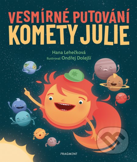 Vesmírné putování komety Julie - Hana Lehečková, Ondřej Dolejší (ilustrátor)