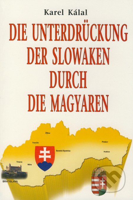 Die Unterdrückung der Slowaken durch die Magyaren - Karel Kálal