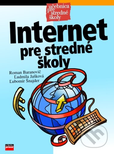 Internet pre stredné školy - Roman Baranovič, Ľudmila Jašková, Ľubomír Šnajder