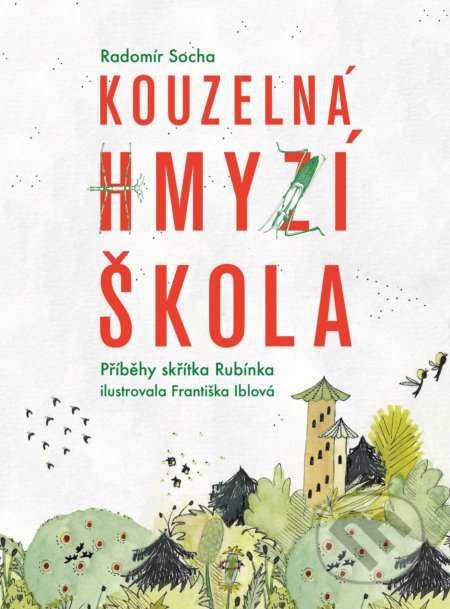 Kouzelná hmyzí škola - Radomír Socha, Františka Iblová (ilustrátor)