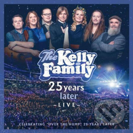 Kelly Family: 25 Years Later - Live - Kelly Family