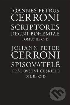 Spisovatelé království českého. Díl II.: C–D / Scriptores Regni Bohemiae Tomus II.: C-D
