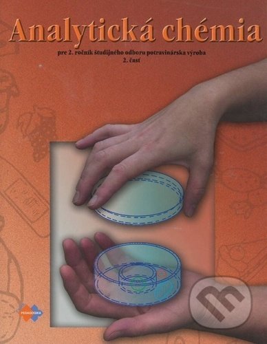 Analytická chémia pre 2. ročník študijného odboru potravinárska výroba 2.časť