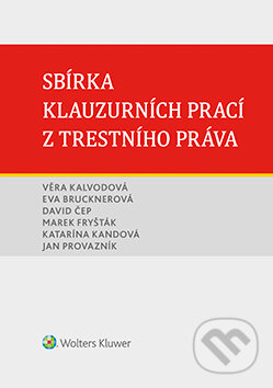 Sbírka klauzurních prací z trestního práva - Věra Kalvodová, Eva Brucknerová, David Čep