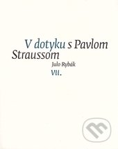 V dotyku s Pavlom Straussom VII.