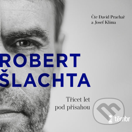 Šlachta - Třicet let pod přísahou - Josef Klíma,Robert Šlachta