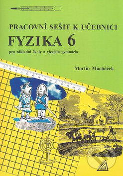 Pracovní sešit k učebnici Fyzika 6 - Martin Macháček