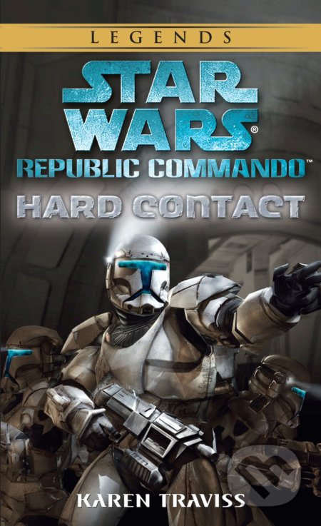Star Wars Legends (Republic Commando): Hard Contact - Karen Traviss