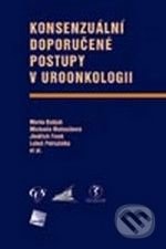 Konsenzuální doporučené postupy v uroonkologii - Marko Babjuk, Michaela Matoušková, Jindřich Fínek, Luboš Petruželka a kol.