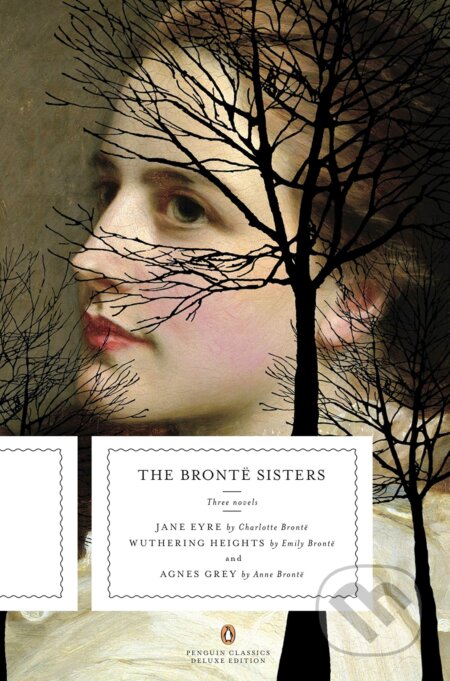 The Brontë Sisters: Three Novels - Charlotte Brontë, Emily Brontë, Anne Brontë