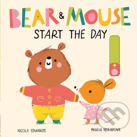 Bear and Mouse Start the Day - Nicola Edwards, Maria Neradova (ilustrácie)