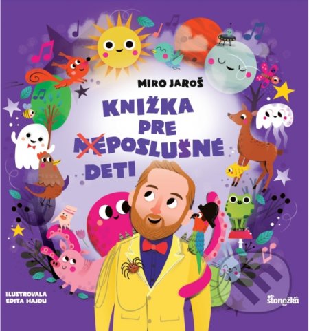 Knižka pre (ne)poslušné deti - Miro Jaroš, Edita Hajdu (ilustrátor)