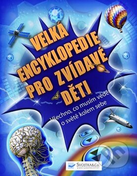 Velká encyklopedie pro zvídavé děti - Svojtka&Co.