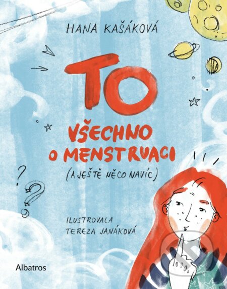 TO: Všechno o menstruaci (a ještě něco navíc) - Hana Kašáková, Tereza Janáková (ilustrátor)