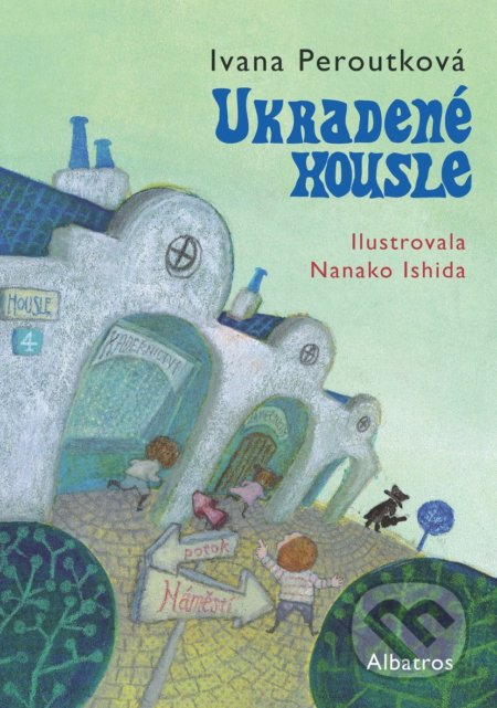 Ukradené housle - Ivana Peroutková, Nanako Ishida (ilustrátor)