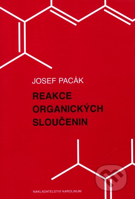 Reakce organických sloučenin - Josef Pacák