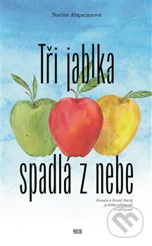 Tři jablka spadlá z nebe - Narine Abgaryan